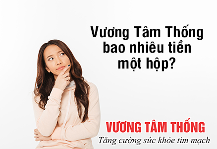 Vương Tâm Thống bao nhiêu tiền một hộp sẽ tùy thuộc vào số lương hộp bạn mua.jpg